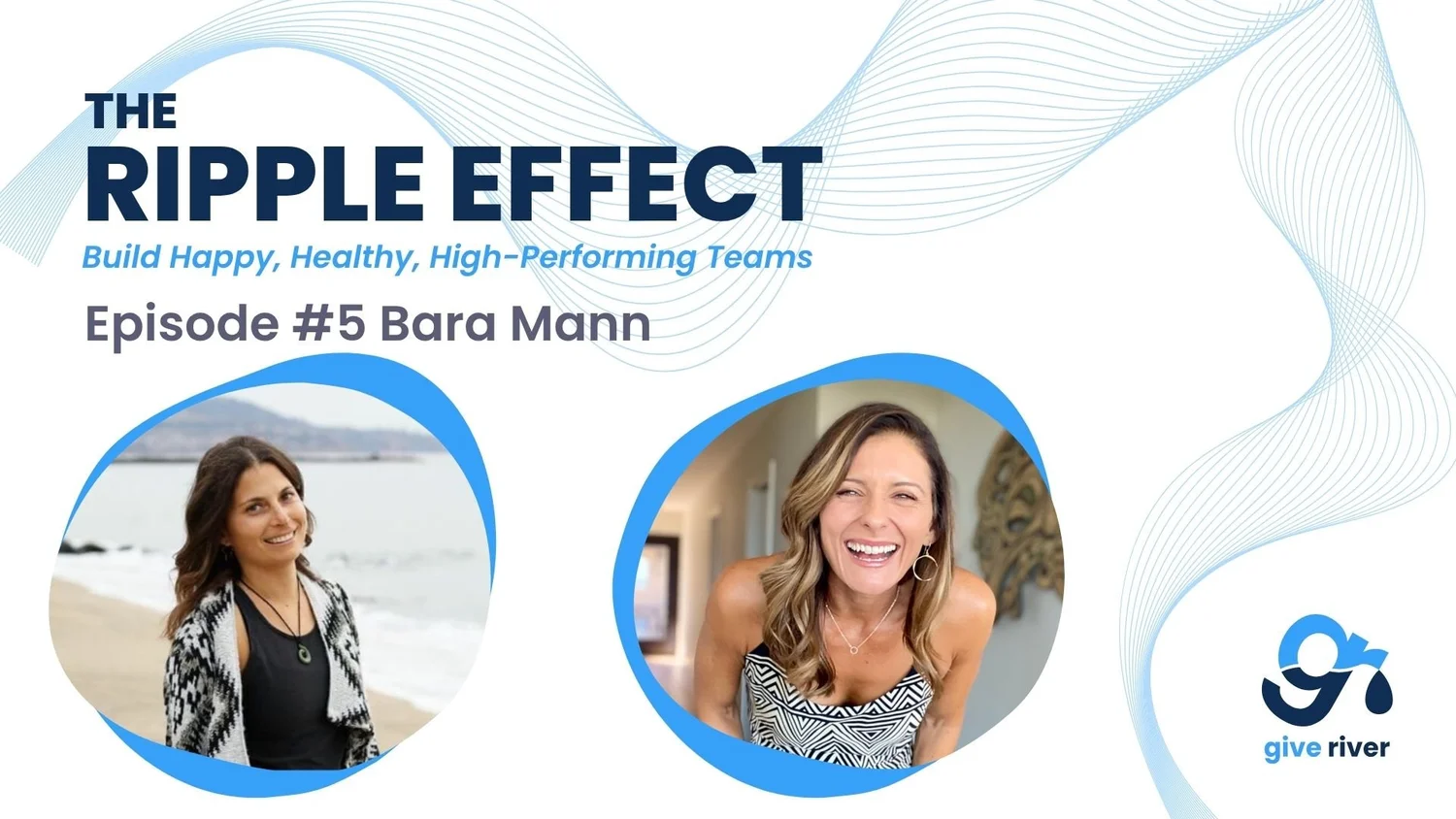 Transformational speaker Bara Mann is next to the host with the text "The Ripple Affect Build Happy, Healthy, High-Performing Teams. Episode #5 Bara Mann"