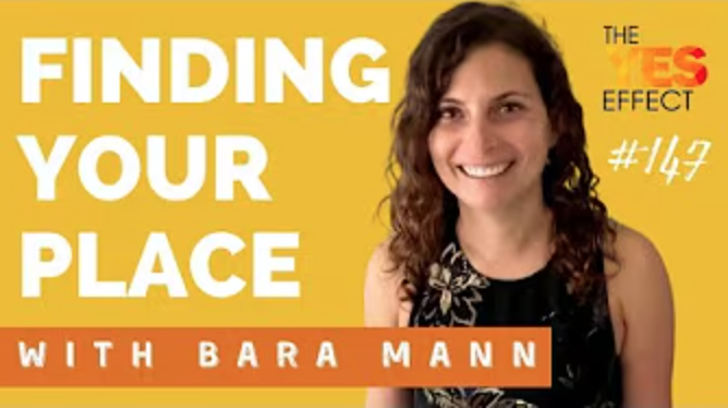 Guest speaker Bara Mann with the text "Finding Your Place With Bara Mann" "The YES Effect #147"
